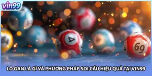 Lô Gan Là Gì Và Phương Pháp Soi Cầu Hiệu Quả Tại VIN99